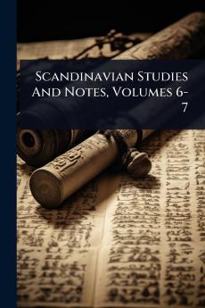 Scandinavian Studies And Notes Volumes 6-7