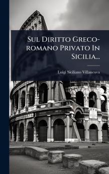 Sul Diritto Greco-romano Privato In Sicilia...