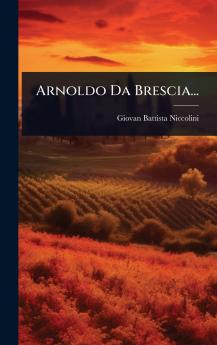 Arnoldo Da Brescia...