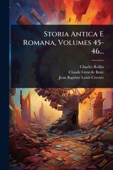 Storia Antica E Romana Volumes 45-46...