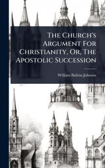 Church's Argument For Christianity Or The Apostolic Succession