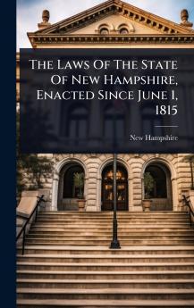 Laws Of The State Of New Hampshire Enacted Since June 1 1815