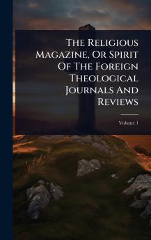 Religious Magazine Or Spirit Of The Foreign Theological Journals And Reviews