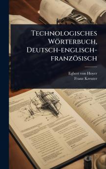 Technologisches Wörterbuch Deutsch-englisch-französisch