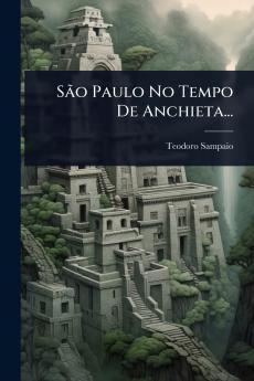 SÃ£o Paulo No Tempo De Anchieta...