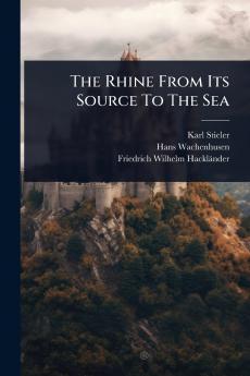 Rhine From Its Source To The Sea