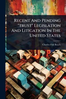 Recent And Pending trust Legislation And Litigation In The United States