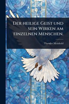 heilige Geist und sein Wirken am einzelnen Menschen.