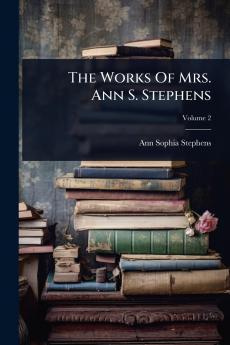 Works Of Mrs. Ann S. Stephens