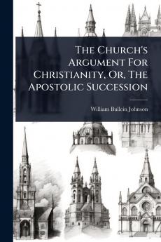 Church's Argument For Christianity Or The Apostolic Succession