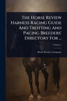 Horse Review Harness Racing Guide And Trotting And Pacing Breeders' Directory For ...
