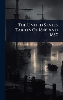 United States Tariffs Of 1846 And 1857