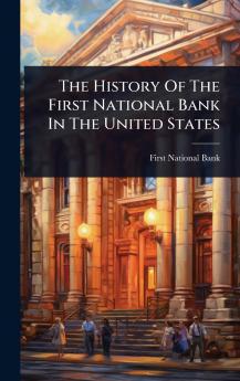 History Of The First National Bank In The United States