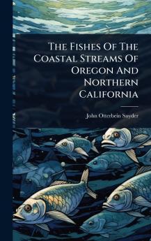 Fishes Of The Coastal Streams Of Oregon And Northern California