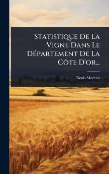 Statistique De La Vigne Dans Le DÃ(c)partement De La CÃ´te D'or...