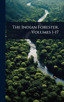 Indian Forester Volumes 1-17