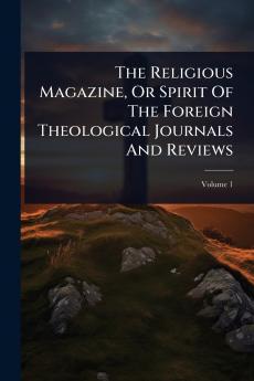Religious Magazine Or Spirit Of The Foreign Theological Journals And Reviews