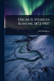 Oscar Ii Sveriges Konung 1872-1907