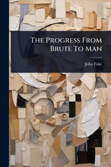 Progress From Brute To Man