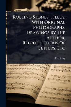 Rolling Stones ... Illus. With Original Photographs Drawings By The Author Reproductions Of Letters Etc