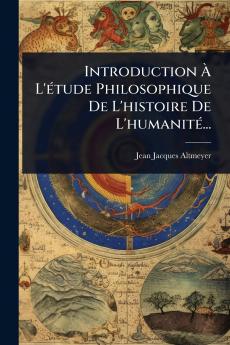 Introduction Ã&#128; L'Ã(c)tude Philosophique De L'histoire De L'humanitÃ(c)...