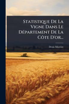 Statistique De La Vigne Dans Le DÃ(c)partement De La CÃ´te D'or...