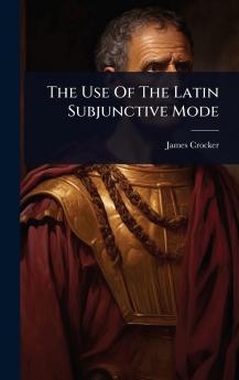 Use Of The Latin Subjunctive Mode