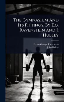 Gymnasium And Its Fittings By E.g. Ravenstein And J. Hulley