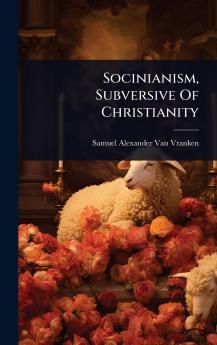 Socinianism Subversive Of Christianity