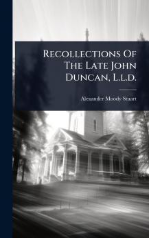 Recollections Of The Late John Duncan L.l.d.