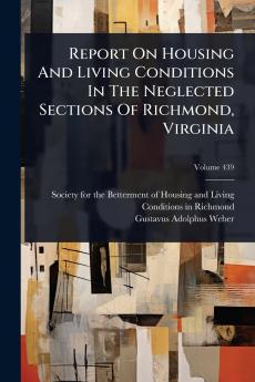 Report On Housing And Living Conditions In The Neglected Sections Of Richmond Virginia