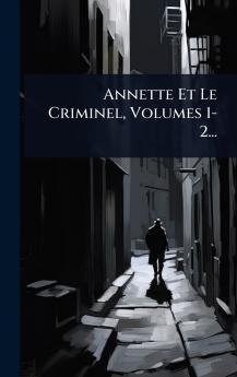 Annette Et Le Criminel Volumes 1-2...