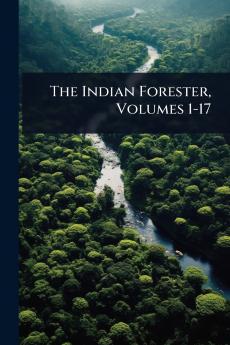 Indian Forester Volumes 1-17