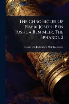 Chronicles Of Rabbi Joseph Ben Joshua Ben Meir The Sphardi 2