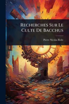 Recherches Sur Le Culte De Bacchus