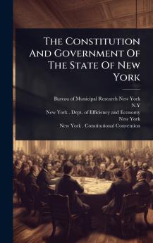 Constitution And Government Of The State Of New York