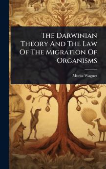 Darwinian Theory And The Law Of The Migration Of Organisms