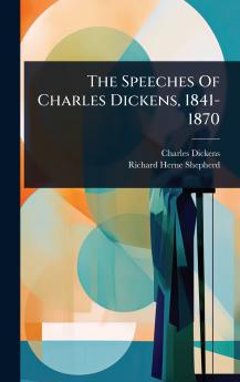 Speeches Of Charles Dickens 1841-1870
