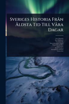 Sveriges Historia FrÃ n Ã&#132;ldsta Tid Till VÃ ra Dagar
