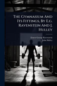 Gymnasium And Its Fittings By E.g. Ravenstein And J. Hulley