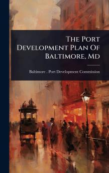 Port Development Plan Of Baltimore Md