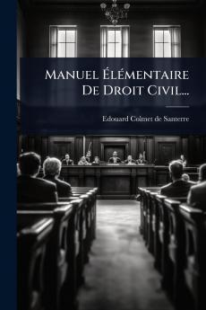 Manuel Ã&#137;lÃ(c)mentaire De Droit Civil...