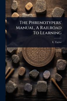 Phrenotypers' Manual A Railroad To Learning