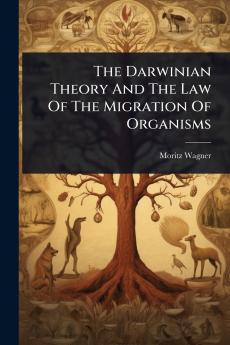 Darwinian Theory And The Law Of The Migration Of Organisms