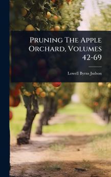 Pruning The Apple Orchard Volumes 42-69