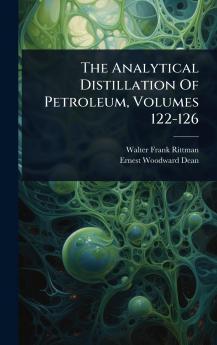 Analytical Distillation Of Petroleum Volumes 122-126