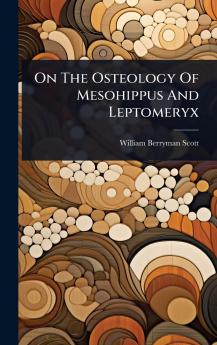 On The Osteology Of Mesohippus And Leptomeryx