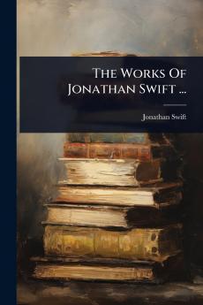 Works Of Jonathan Swift ...