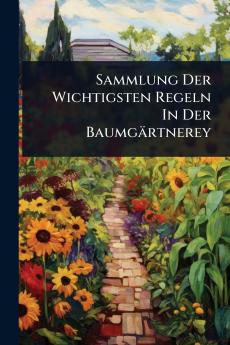 Sammlung Der Wichtigsten Regeln In Der Baumgärtnerey