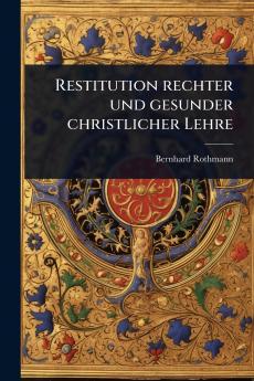 Restitution rechter und gesunder christlicher Lehre